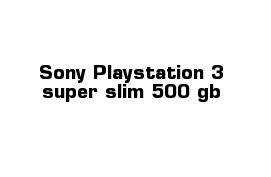 Sony Playstation 3 super slim 500 gb